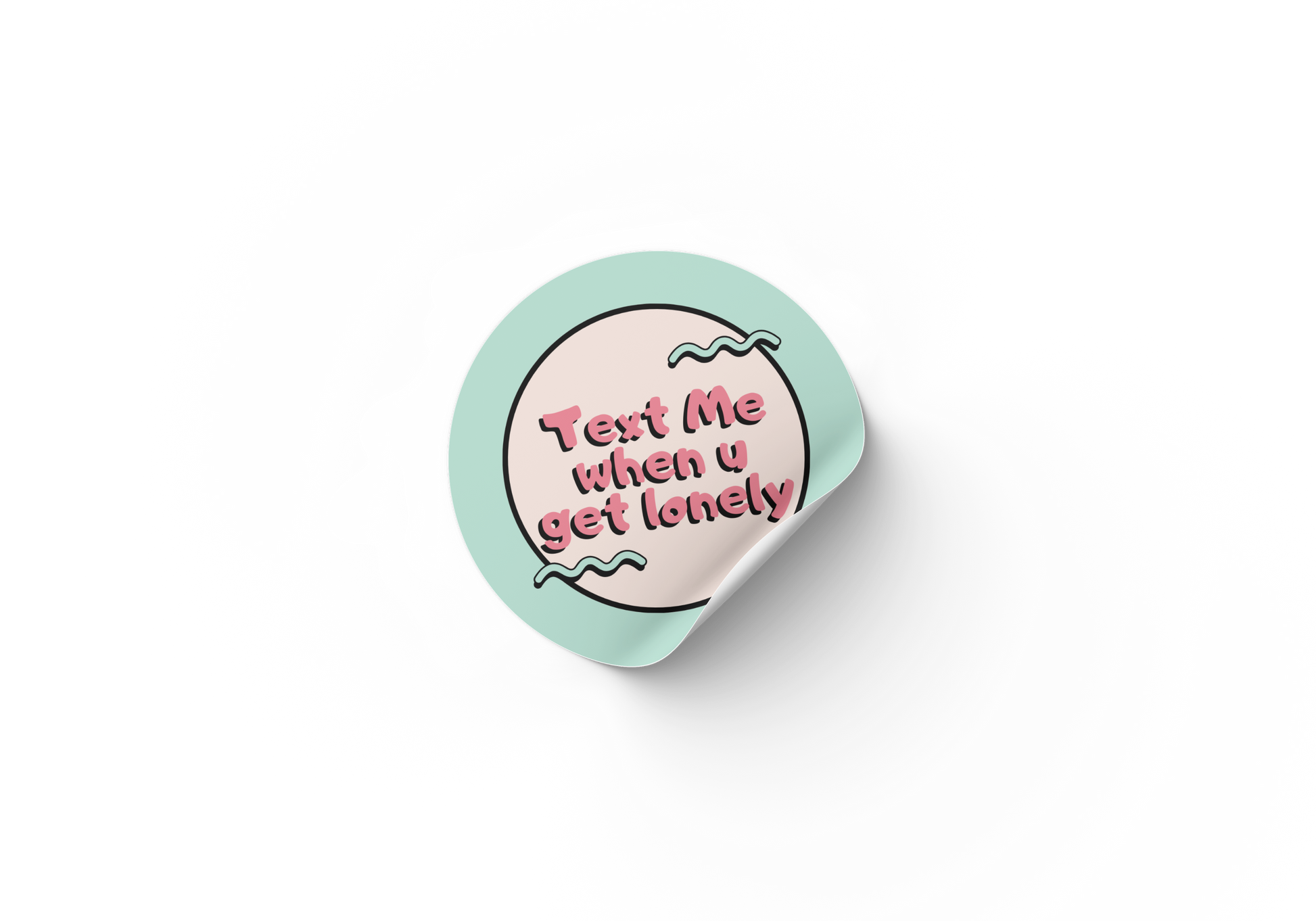 Text me when u get lonely sticker